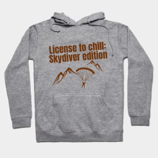 License to chill: Skydiver edition quote for Skydiving fans Hoodie